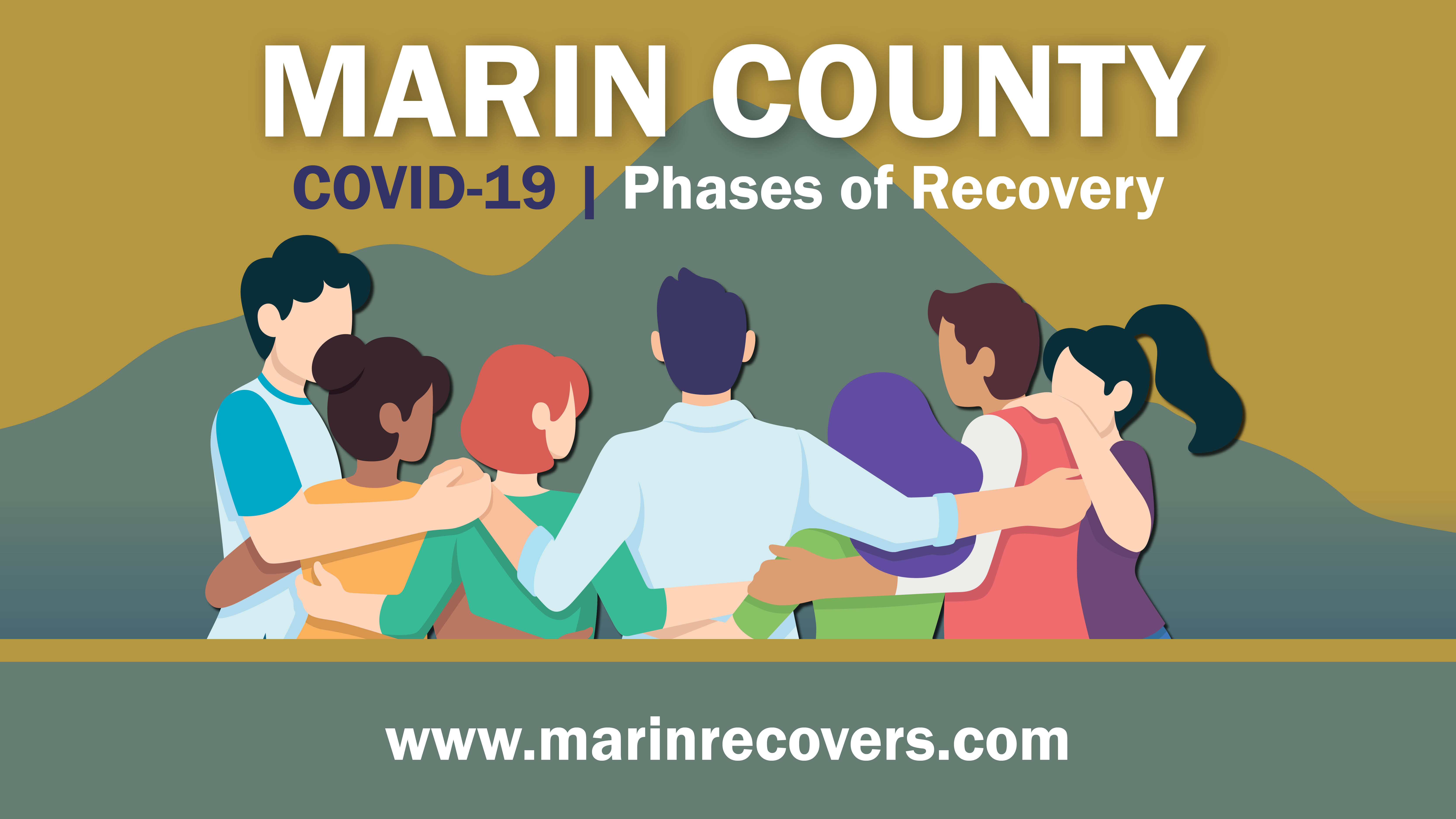 Artistic graphic shows seven people in a semicircle with arms around each others' shoulders with words saying Marin County Phases of Recovery, www Marin Recovers dot org