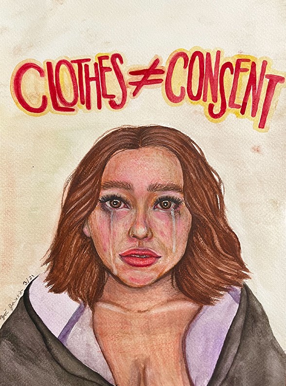 Clothes Do Not Equal Consent: This piece shows the emotional effects of sexual harassment and the over sexualization of the female body on teens.